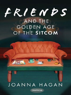 cover image of Friends and the Golden Age of the Sitcom